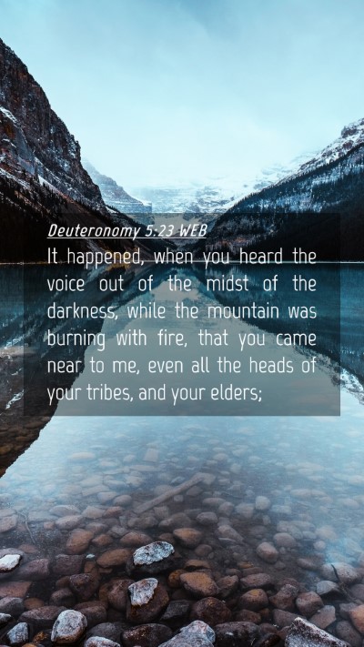 Picture 04 - Deuteronomy 5:23 WEB Mobile Phone Wallpaper - It happened, when you heard the voice out of the - Mobile Bible Verse Wallpaper