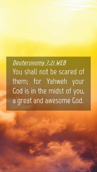 Picture 04 - Deuteronomy 7:21 WEB Mobile Phone Wallpaper - You shall not be scared of them; for Yahweh your - Mobile Bible Verse Wallpaper
