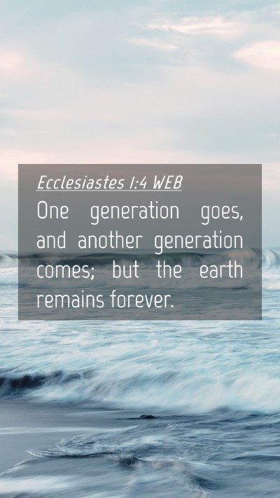 Picture 04 - Ecclesiastes 1:4 WEB Mobile Phone Wallpaper - One generation goes, and another generation - Mobile Bible Verse Wallpaper