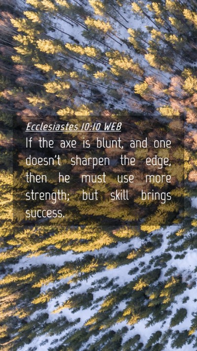 Picture 04 - Ecclesiastes 10:10 WEB Mobile Phone Wallpaper - If the axe is blunt, and one doesn't sharpen the - Mobile Bible Verse Wallpaper