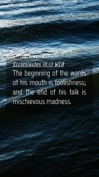 Picture 04 - Ecclesiastes 10:13 WEB Mobile Phone Wallpaper - The beginning of the words of his mouth is - Mobile Bible Verse Wallpaper