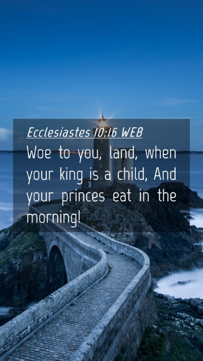 Picture 04 - Ecclesiastes 10:16 WEB Mobile Phone Wallpaper - Woe to you, land, when your king is a child, And - Mobile Bible Verse Wallpaper