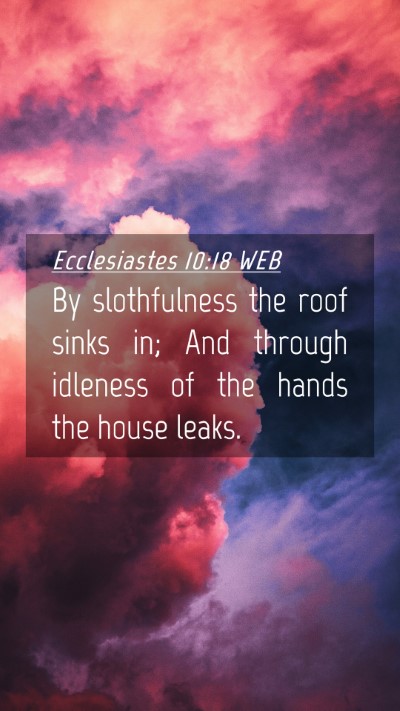 Picture 04 - Ecclesiastes 10:18 WEB Mobile Phone Wallpaper - By slothfulness the roof sinks in; And through - Mobile Bible Verse Wallpaper