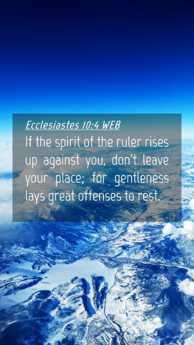 Picture 04 - Ecclesiastes 10:4 WEB Mobile Phone Wallpaper - If the spirit of the ruler rises up against you, - Mobile Bible Verse Wallpaper