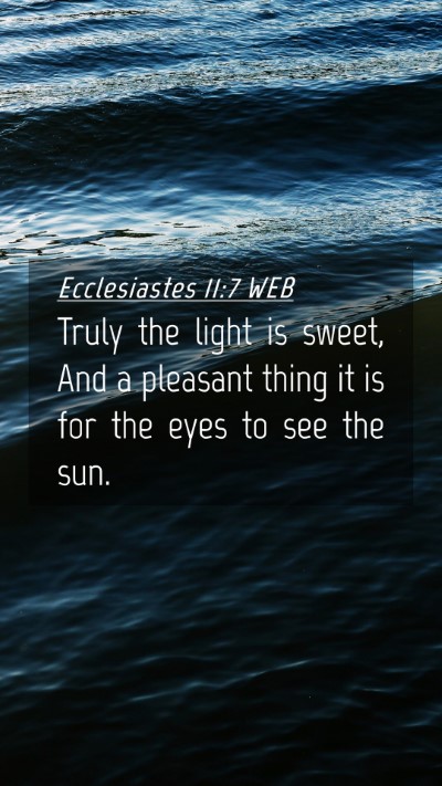 Picture 04 - Ecclesiastes 11:7 WEB Mobile Phone Wallpaper - Truly the light is sweet, And a pleasant thing it - Mobile Bible Verse Wallpaper