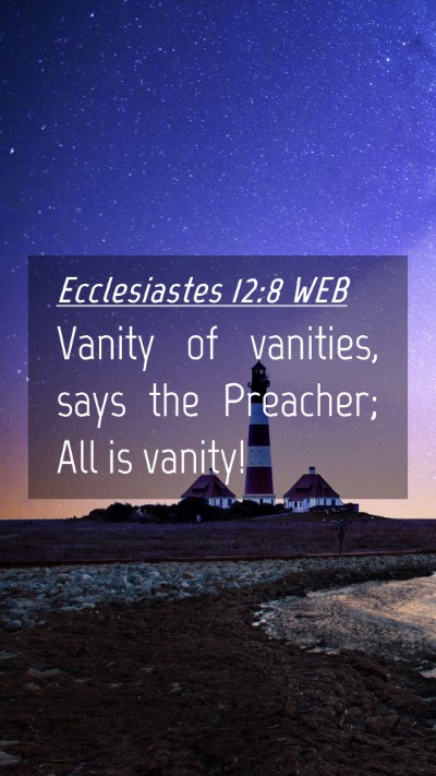 Picture 04 - Ecclesiastes 12:8 WEB Mobile Phone Wallpaper - Vanity of vanities, says the Preacher; All is - Mobile Bible Verse Wallpaper