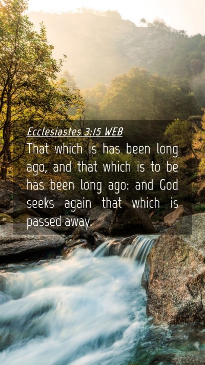 Picture 04 - Ecclesiastes 3:15 WEB Mobile Phone Wallpaper - That which is has been long ago, and that which - Mobile Bible Verse Wallpaper