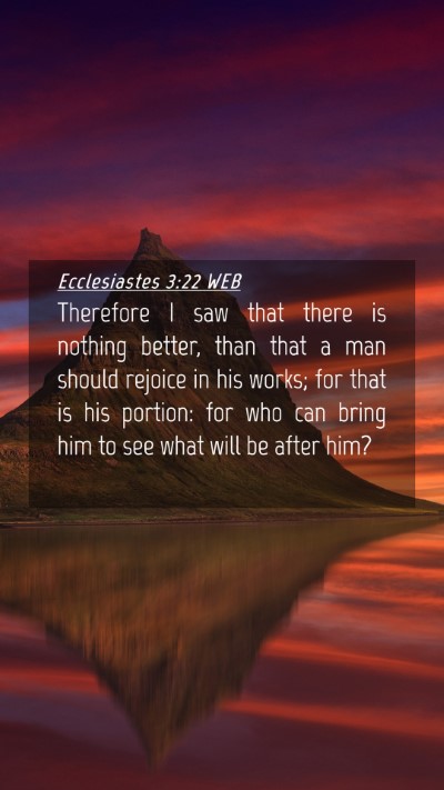 Picture 04 - Ecclesiastes 3:22 WEB Mobile Phone Wallpaper - Therefore I saw that there is nothing better, - Mobile Bible Verse Wallpaper