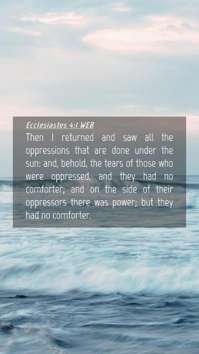 Picture 04 - Ecclesiastes 4:1 WEB Mobile Phone Wallpaper - Then I returned and saw all the oppressions that - Mobile Bible Verse Wallpaper