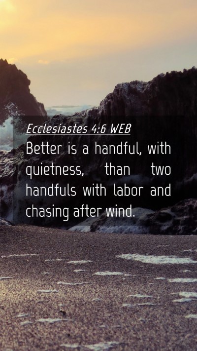 Picture 04 - Ecclesiastes 4:6 WEB Mobile Phone Wallpaper - Better is a handful, with quietness, than two - Mobile Bible Verse Wallpaper