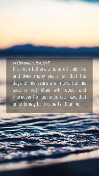 Picture 04 - Ecclesiastes 6:3 WEB Mobile Phone Wallpaper - If a man fathers a hundred children, and lives - Mobile Bible Verse Wallpaper