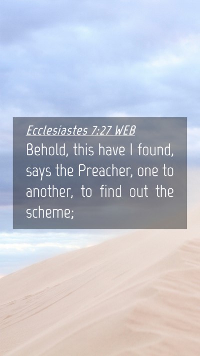 Picture 04 - Ecclesiastes 7:27 WEB Mobile Phone Wallpaper - Behold, this have I found, says the Preacher, one - Mobile Bible Verse Wallpaper