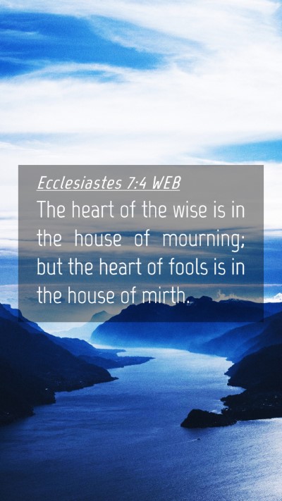 Picture 04 - Ecclesiastes 7:4 WEB Mobile Phone Wallpaper - The heart of the wise is in the house of - Mobile Bible Verse Wallpaper