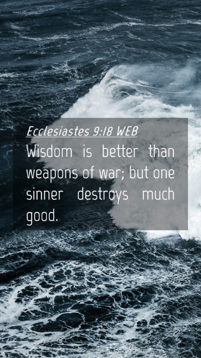Picture 04 - Ecclesiastes 9:18 WEB Mobile Phone Wallpaper - Wisdom is better than weapons of war; but one - Mobile Bible Verse Wallpaper