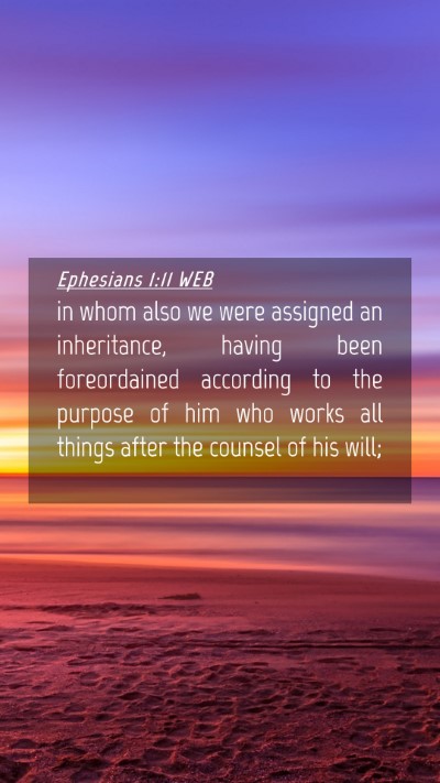 Picture 04 - Ephesians 1:11 WEB Mobile Phone Wallpaper - in whom also we were assigned an inheritance, - Mobile Bible Verse Wallpaper
