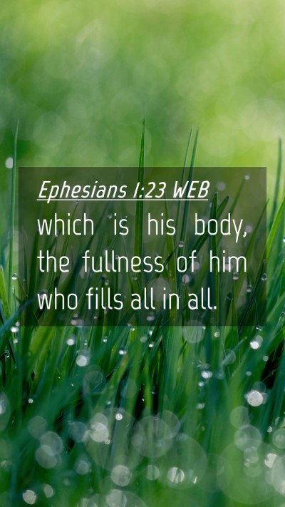 Picture 04 - Ephesians 1:23 WEB Mobile Phone Wallpaper - which is his body, the fullness of him who fills - Mobile Bible Verse Wallpaper