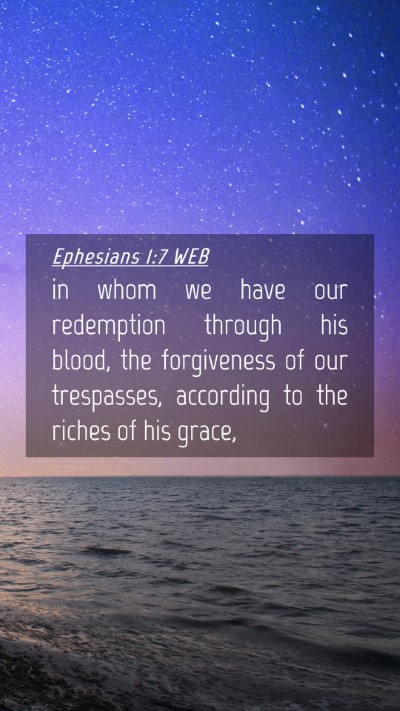 Picture 04 - Ephesians 1:7 WEB Mobile Phone Wallpaper - in whom we have our redemption through his blood, - Mobile Bible Verse Wallpaper