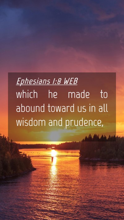 Picture 04 - Ephesians 1:8 WEB Mobile Phone Wallpaper - which he made to abound toward us in all wisdom - Mobile Bible Verse Wallpaper
