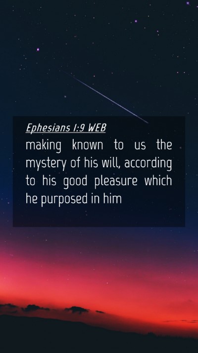 Picture 04 - Ephesians 1:9 WEB Mobile Phone Wallpaper - making known to us the mystery of his will, - Mobile Bible Verse Wallpaper