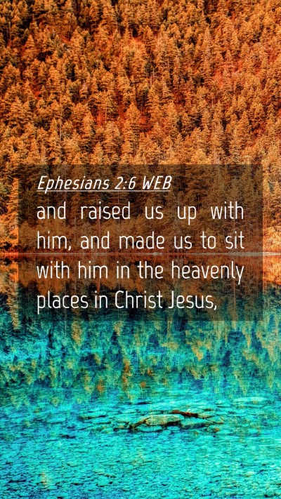 Picture 04 - Ephesians 2:6 WEB Mobile Phone Wallpaper - and raised us up with him, and made us to sit - Mobile Bible Verse Wallpaper