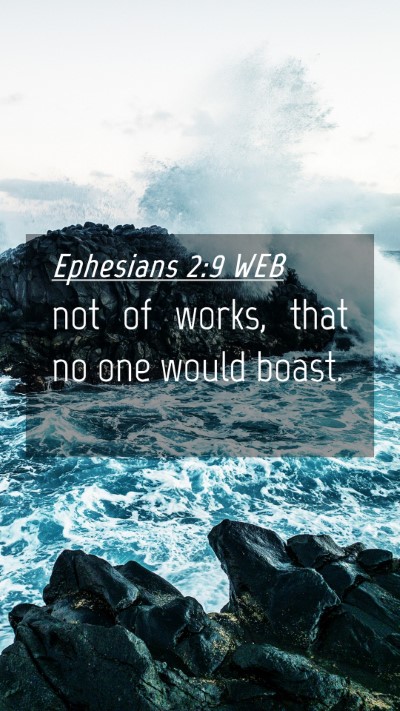 Picture 04 - Ephesians 2:9 WEB Mobile Phone Wallpaper - not of works, that no one would - Mobile Bible Verse Wallpaper