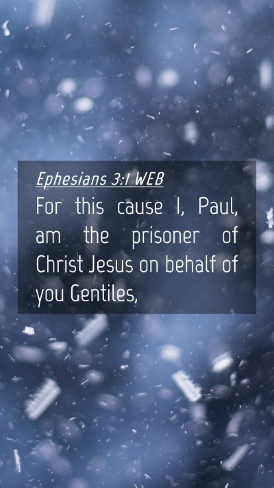 Picture 04 - Ephesians 3:1 WEB Mobile Phone Wallpaper - For this cause I, Paul, am the prisoner of Christ - Mobile Bible Verse Wallpaper