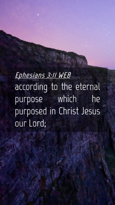 Picture 04 - Ephesians 3:11 WEB Mobile Phone Wallpaper - according to the eternal purpose which he - Mobile Bible Verse Wallpaper
