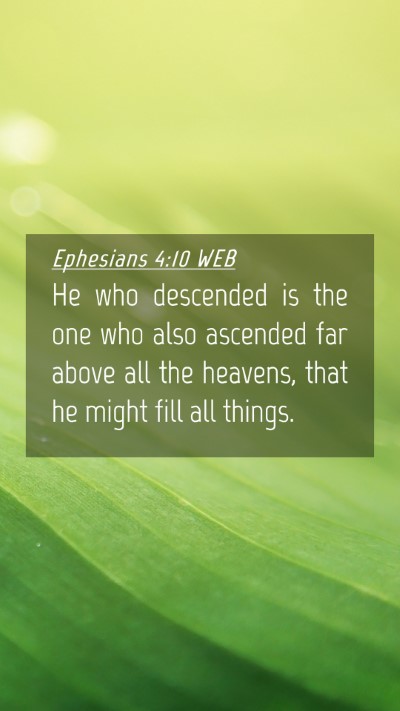 Picture 04 - Ephesians 4:10 WEB Mobile Phone Wallpaper - He who descended is the one who also ascended far - Mobile Bible Verse Wallpaper