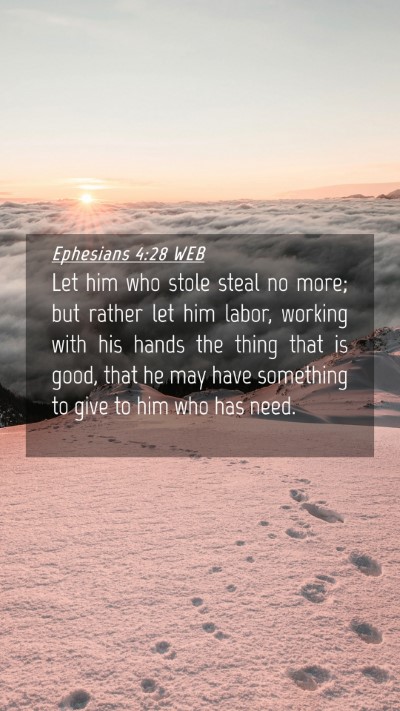 Picture 04 - Ephesians 4:28 WEB Mobile Phone Wallpaper - Let him who stole steal no more; but rather let - Mobile Bible Verse Wallpaper