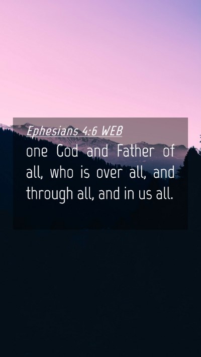 Picture 04 - Ephesians 4:6 WEB Mobile Phone Wallpaper - one God and Father of all, who is over all, and - Mobile Bible Verse Wallpaper