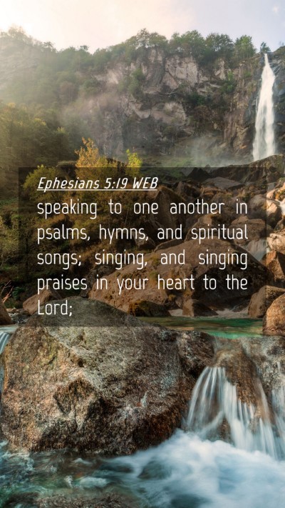 Picture 04 - Ephesians 5:19 WEB Mobile Phone Wallpaper - speaking to one another in psalms, hymns, and - Mobile Bible Verse Wallpaper