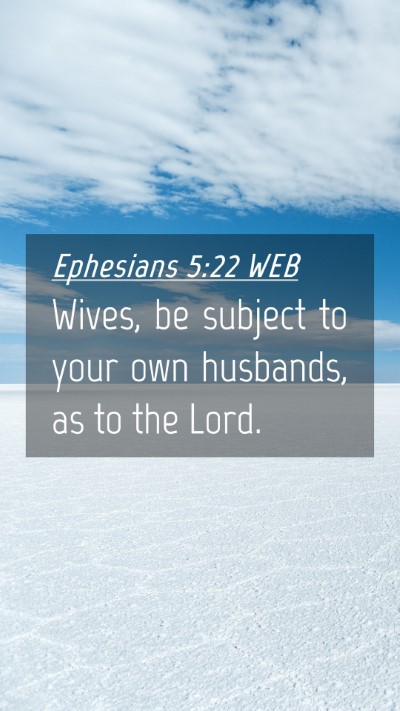 Picture 04 - Ephesians 5:22 WEB Mobile Phone Wallpaper - Wives, be subject to your own husbands, as to the - Mobile Bible Verse Wallpaper