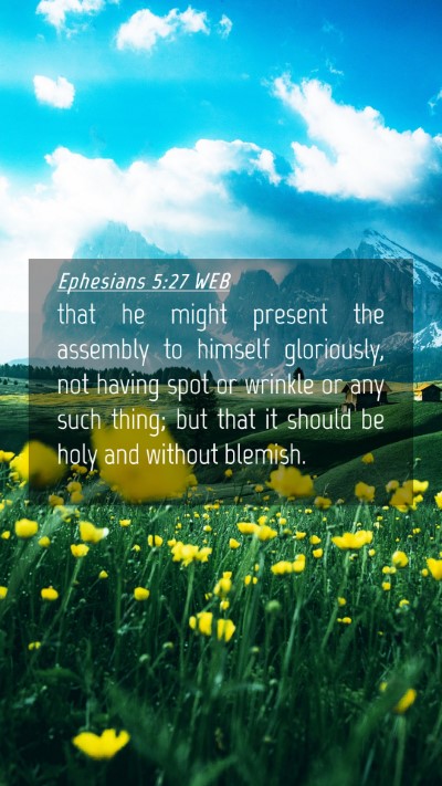 Picture 04 - Ephesians 5:27 WEB Mobile Phone Wallpaper - that he might present the assembly to himself - Mobile Bible Verse Wallpaper