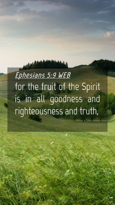 Picture 04 - Ephesians 5:9 WEB Mobile Phone Wallpaper - for the fruit of the Spirit is in all goodness - Mobile Bible Verse Wallpaper