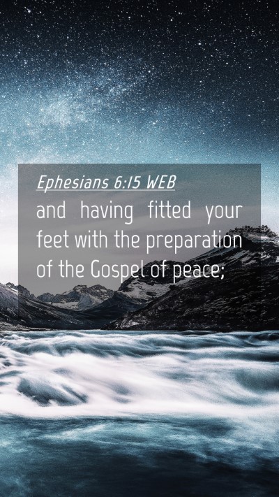 Picture 04 - Ephesians 6:15 WEB Mobile Phone Wallpaper - and having fitted your feet with the preparation - Mobile Bible Verse Wallpaper
