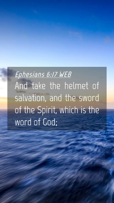 Picture 04 - Ephesians 6:17 WEB Mobile Phone Wallpaper - And take the helmet of salvation, and the sword - Mobile Bible Verse Wallpaper