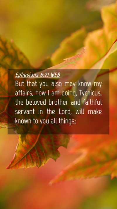 Picture 04 - Ephesians 6:21 WEB Mobile Phone Wallpaper - But that you also may know my affairs, how I am - Mobile Bible Verse Wallpaper