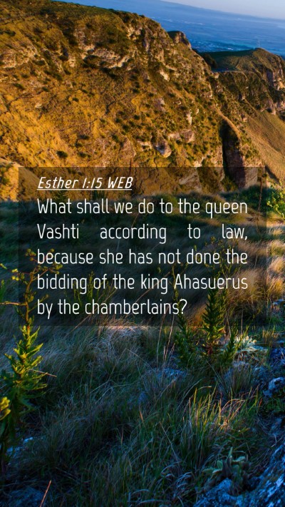 Picture 04 - Esther 1:15 WEB Mobile Phone Wallpaper - What shall we do to the queen Vashti according to - Mobile Bible Verse Wallpaper
