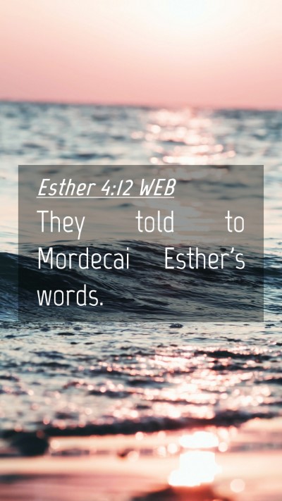 Picture 04 - Esther 4:12 WEB Mobile Phone Wallpaper - They told to Mordecai Esther's - Mobile Bible Verse Wallpaper