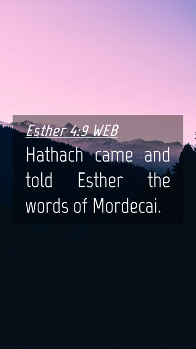Picture 04 - Esther 4:9 WEB Mobile Phone Wallpaper - Hathach came and told Esther the words of - Mobile Bible Verse Wallpaper