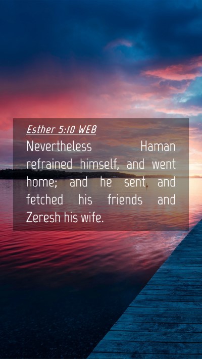 Picture 04 - Esther 5:10 WEB Mobile Phone Wallpaper - Nevertheless Haman refrained himself, and went - Mobile Bible Verse Wallpaper