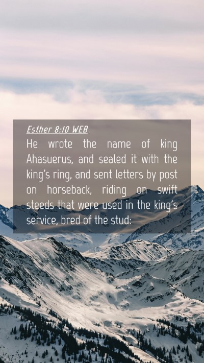 Picture 04 - Esther 8:10 WEB Mobile Phone Wallpaper - He wrote the name of king Ahasuerus, and sealed - Mobile Bible Verse Wallpaper