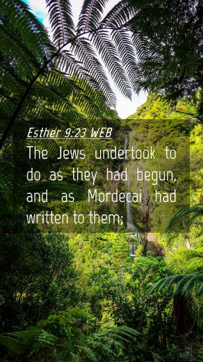 Picture 04 - Esther 9:23 WEB Mobile Phone Wallpaper - The Jews undertook to do as they had begun, and - Mobile Bible Verse Wallpaper