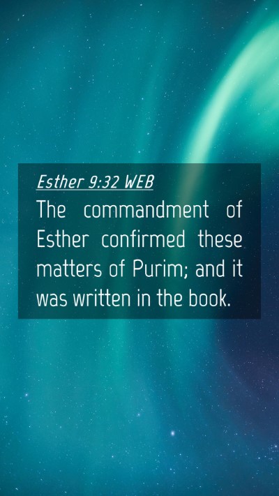 Picture 04 - Esther 9:32 WEB Mobile Phone Wallpaper - The commandment of Esther confirmed these matters - Mobile Bible Verse Wallpaper