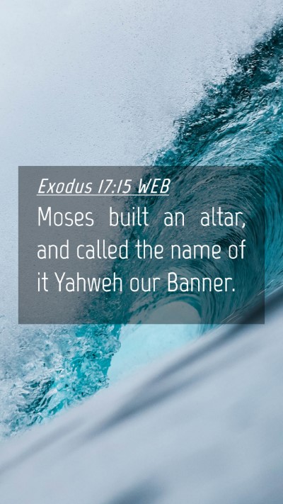 Picture 04 - Exodus 17:15 WEB Mobile Phone Wallpaper - Moses built an altar, and called the name of it - Mobile Bible Verse Wallpaper