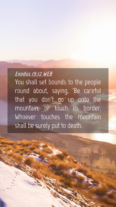 Picture 04 - Exodus 19:12 WEB Mobile Phone Wallpaper - You shall set bounds to the people round about, - Mobile Bible Verse Wallpaper