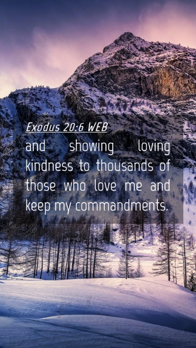 Picture 04 - Exodus 20:6 WEB Mobile Phone Wallpaper - and showing loving kindness to thousands of those - Mobile Bible Verse Wallpaper