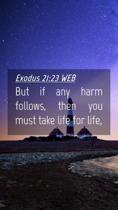 Picture 04 - Exodus 21:23 WEB Mobile Phone Wallpaper - But if any harm follows, then you must take life - Mobile Bible Verse Wallpaper