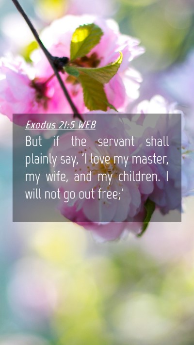Picture 04 - Exodus 21:5 WEB Mobile Phone Wallpaper - But if the servant shall plainly say, 'I love my - Mobile Bible Verse Wallpaper