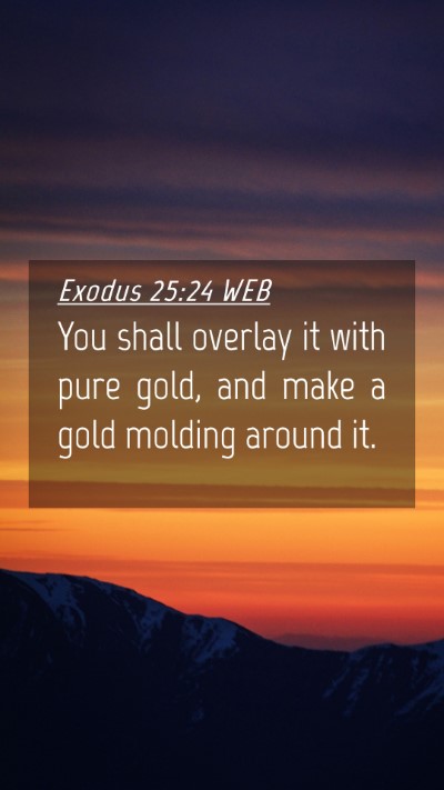 Picture 04 - Exodus 25:24 WEB Mobile Phone Wallpaper - You shall overlay it with pure gold, and make a - Mobile Bible Verse Wallpaper